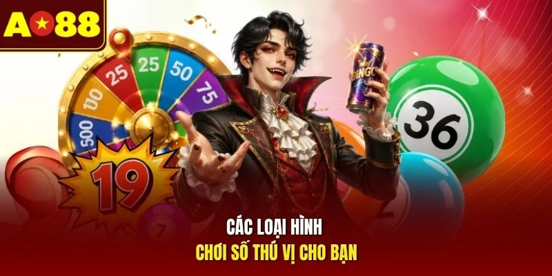 Các loại hình chơi số thú vị cho bạn