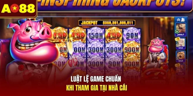 Luật lệ game chuẩn khi tham gia tại nhà cái