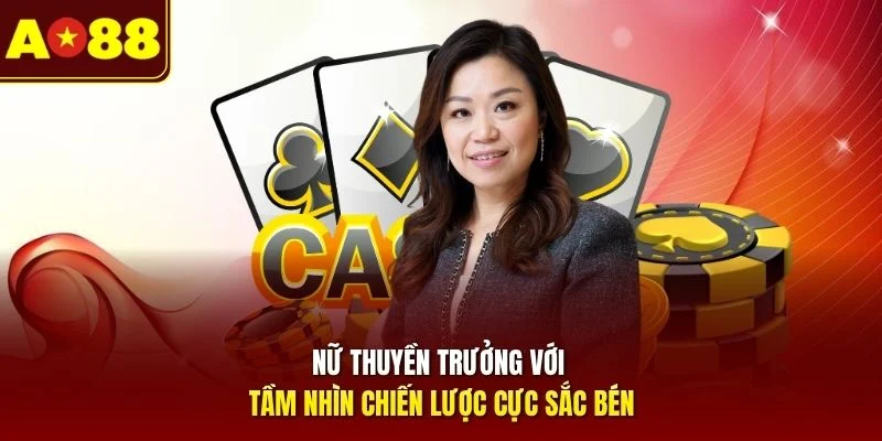 Nữ thuyền trưởng với tầm nhìn chiến lược cực sắc bén