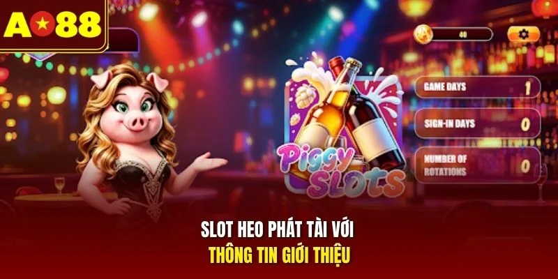 Slot Heo Phát Tài với thông tin giới thiệu