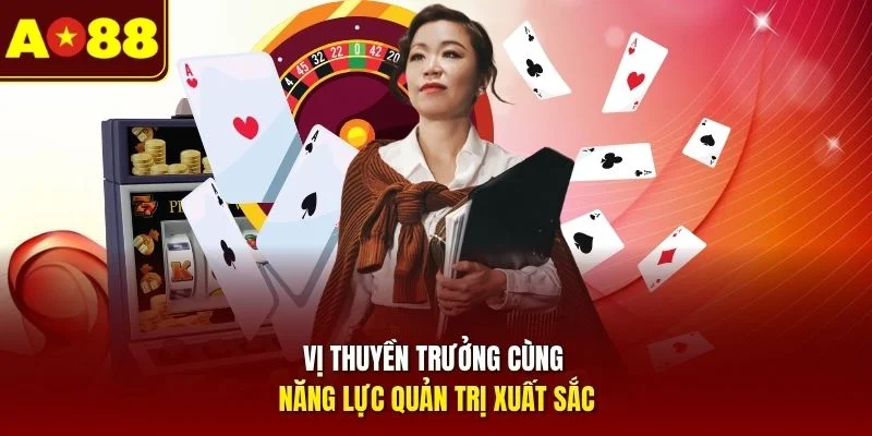 Vị thuyền trưởng cùng năng lực quản trị xuất sắc